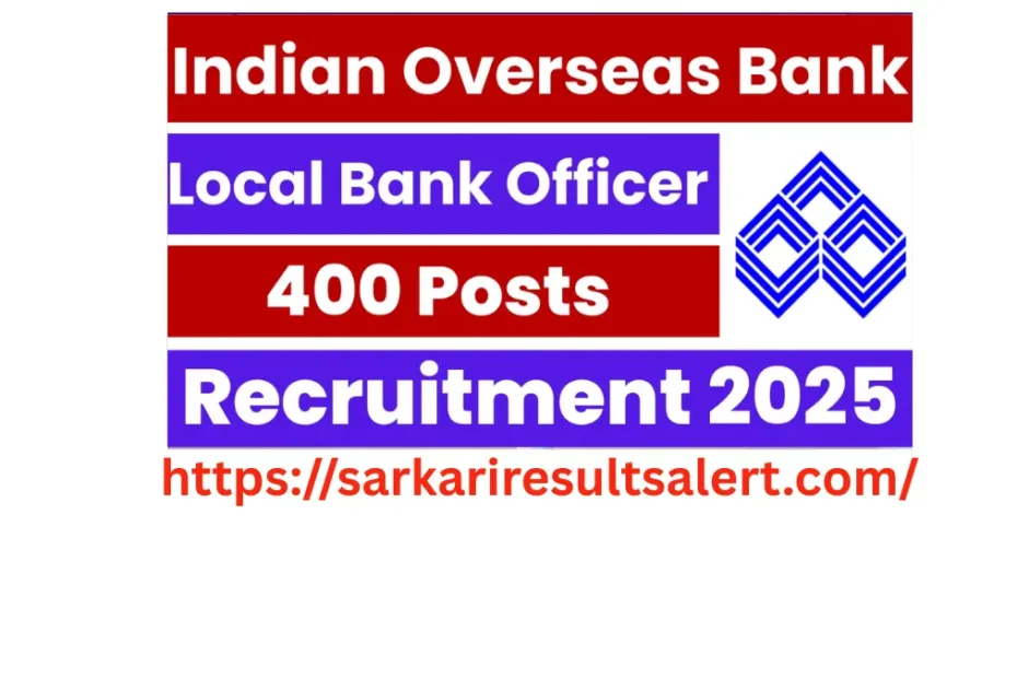 Indian Overseas Bank IOB Local Bank Officer LBO Recruitment 2025 Apply Online for 400 Post